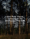 Mob Rule: Racial Terrorism in the Mississippi Pine Belt by Heather Broome, Simeon Gates, and Sarah Hinchey