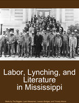 Labor, Lynching, and Literature in Mississippi by Leah Messemer, Lawson Bridges, and Trinady Moore