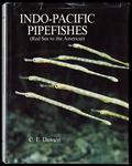 Indo-Pacific Pipefishes (Red Sea to the Americas) by C.E. Dawson